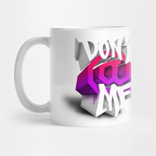 Don’t At Me Mug